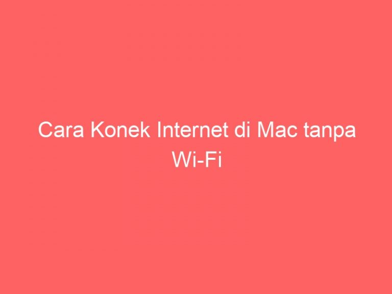 Cara Konek Internet di Mac tanpa Wi-Fi